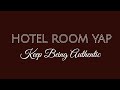 Hotel Room Yap: Keep Being Authentic
