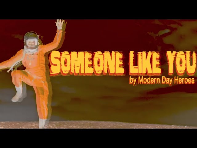 Modern Day Heroes - Someone Like You