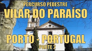 VILAR DO PARAÍSO - VILA NOVA DE GAIA - PORTO | PORTUGAL (PARTE 2)