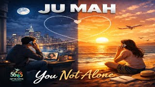 JU MAH - You Not Alone [🇵🇬 PNG Music] 2026 @Fifty6Fifty5Records 