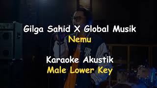 Gilga Sahid X Global Musik - Nemu (Karaoke Akustik Male Lower Key)