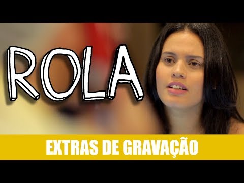 EXTRAS DE GRAVAÇÃO - ROLA