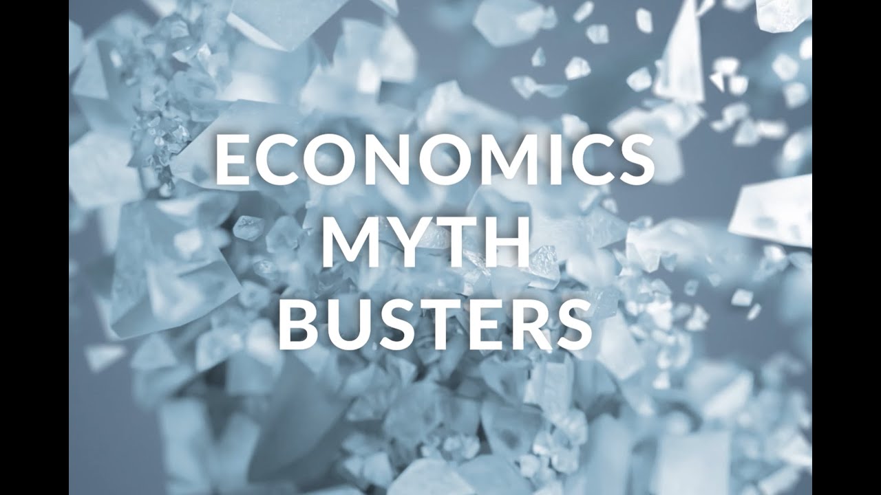 Economics Myth Busters