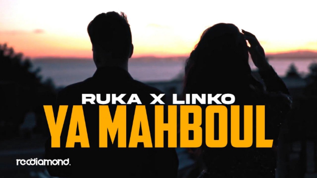 RUKA   Ya Mahboul Ft LiNKO