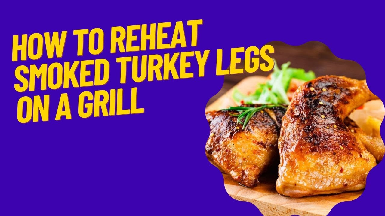 How To Reheat Smoked Turkey Legs On A Grill YouTube How To Reheat Smoked Turkey Legs On A Grill YouTube