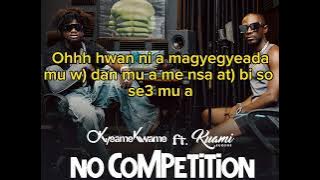 Okyeame Kwame No Competition ft Kwame eugene.( Lyrics Video)