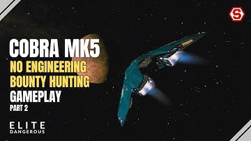 Cobra Mk5 No Engineer Bounty Hunting P2 - Elite Dangerous