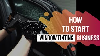 Complete guide to starting a window tinting business: from buying a kit to starting your business