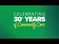 30 YEARS OF COMMUNITY CARE 