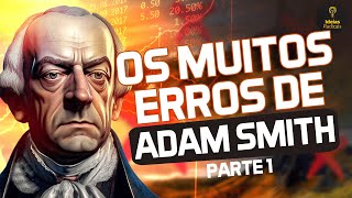 Os Muitos Erros de Adam Smith Parte 1 - Introdução e Divisão do Trabalho
