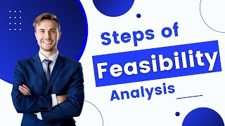 What are the Steps of Feasibility Analysis