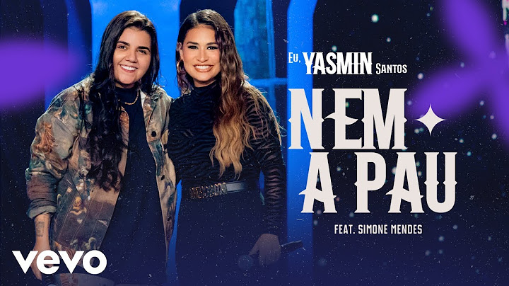Yasmin Santos - Nem a Pau (Ao Vivo) ft. Simone Mendes