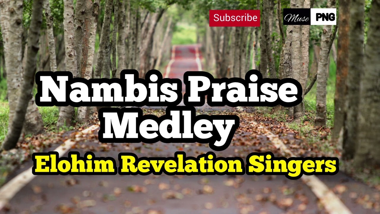 Elohim Revelation Singers - Nambis Praise Medley