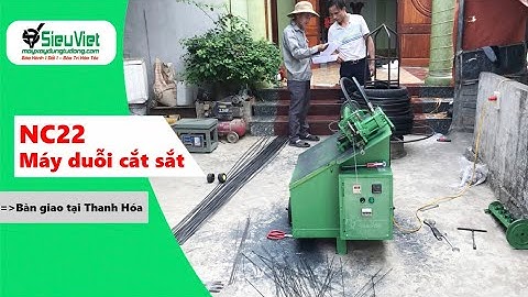 Máy duỗi cắt sắt NC22, bàn giao cho khách hàng tại Thanh Hóa