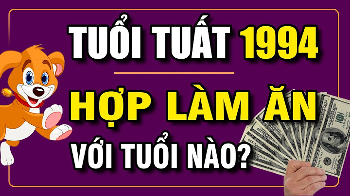 Nữ 1994 hợp với tuổi nào làm ăn năm 2024