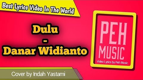 Dulu - Danar Widianto (Cover by Indah Yastami) || Video Lirik