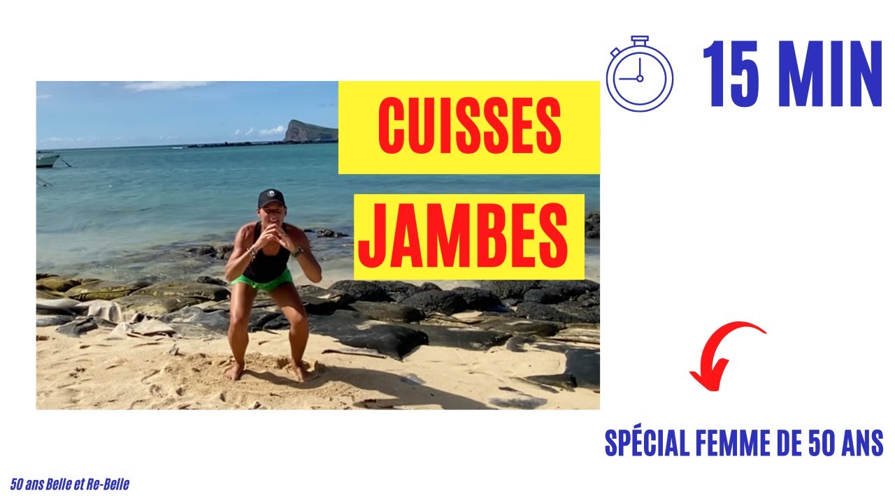 50 Ans Belle Et Re Belle 15 MIN JAMBES MUSCLER VOS CUISSES ET 50-ans-belle-et-re-belle-15-min-jambes-muscler-vos-cuisses-et