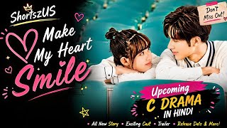 Make My Heart Smile Chinese Drama Hindi Dubbed ?| Trailer | Story Review | Upcoming #kdrama