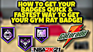 NBA 2K21 FASTEST WAY TO GET BADGES & FASTEST WAY TO GET YOUR GYM RAT BADGE!