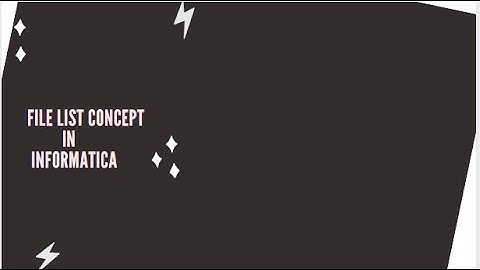 informatca videos : file list concept- part1