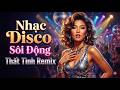 Nhạc Disco Sôi Động 💔 Thất Tình Remix Quẩy Ban Xác - Xua Tan Mọi Nỗi Buồn