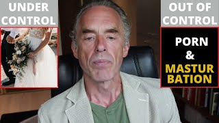 How to control  your Sexuality, Porn and Masturbation - Jordan Peterson