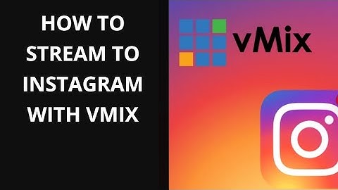 HOW TO Stream To  Instagram With VMix.