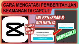 Cara Mengatasi Pemberitahuan Keamanan Di Capcut | Versi Aplikasi Saat Ini Tidak Aman Di Capcut