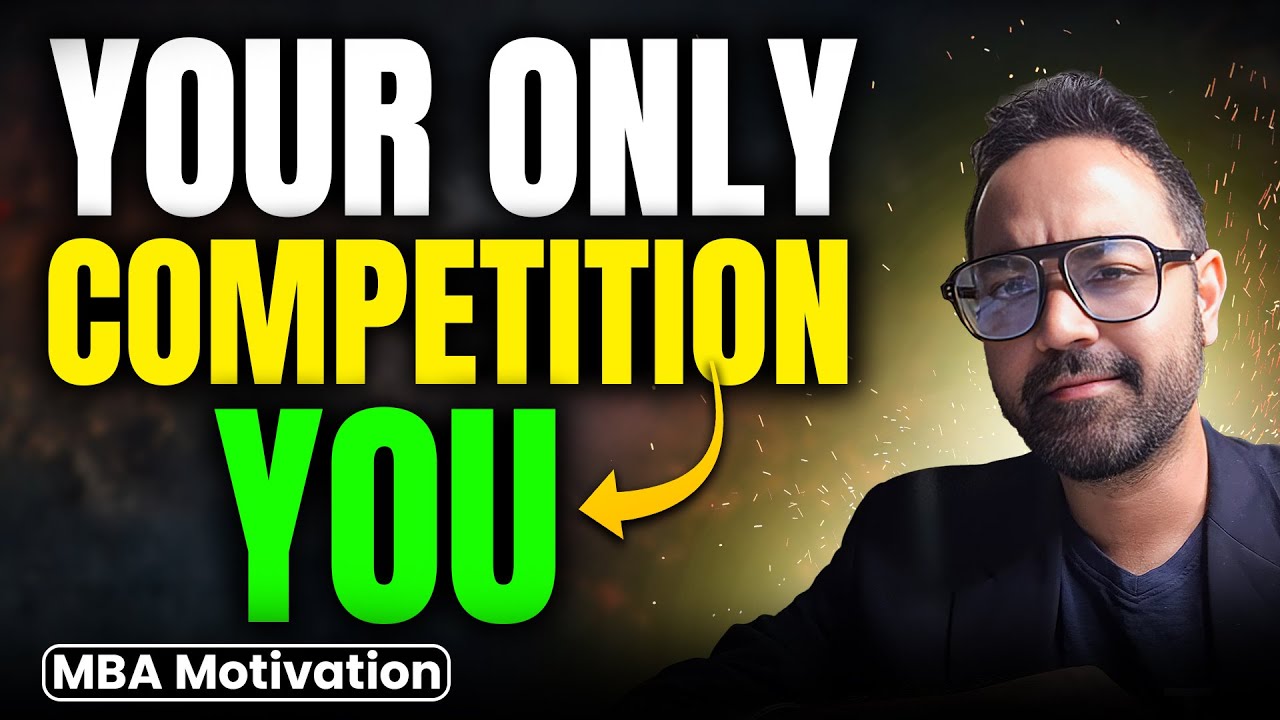 Your Only Competition Is You | CAT & MBA Prep Motivation - YouTube