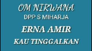 ERNA AMIR  -  KAU TINGGALKAN