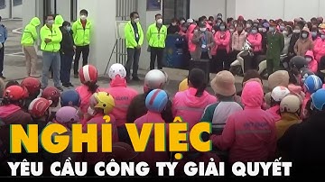 Hơn 5.000 công nhân nghỉ việc ở Nghệ An, yêu cầu lãnh đạo công ty giải quyết 11 kiến nghị