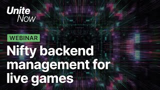 Beyond the engine: Nifty backend management for live games | Unite Now 2020 screenshot 5
