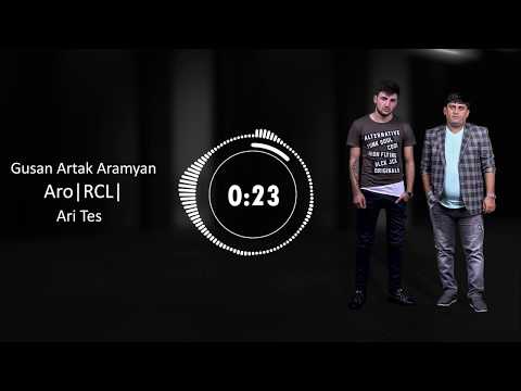 Gusan Artak Aramyan & Aro |RCL| - Ari Tes / NEW 2018 /