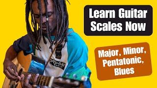 Learn Guitar Scales - Major, Minor, Pentatonic, Blues