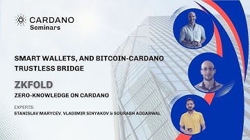 Cardano Seminar: zkFold Smart Wallets, and Bitcoin Cardano Atomic Swaps