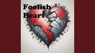 Foolish Heart