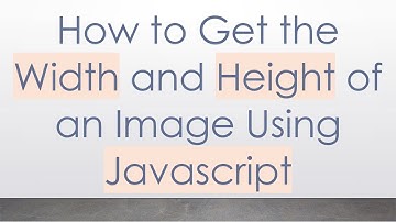 How to Get the Width and Height of an Image Using Javascript