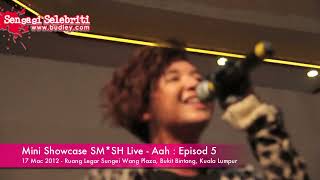 Mini Showcase SM*SH Live - Lagu Ahh - Episod 5