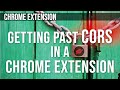 Chrome Extension Getting Past CORS (Cross-Origin Resource Sharing)