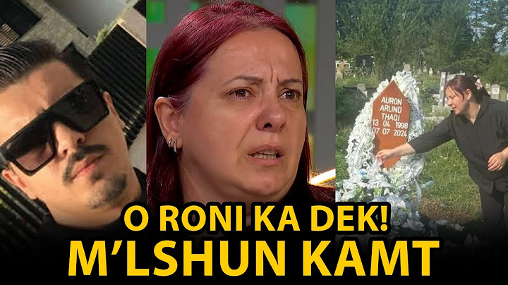 “O Roni ka Dek! M’lshun KAMT” – Rrëfimi që TË THYEN ZEMRËN, NËNA shpërthen në LOT