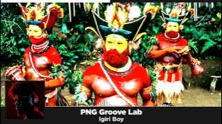 Igiri Boy - | PNG Music 2025 | PNG Groove Lab
