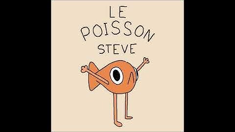 Le Poisson Steve 10H