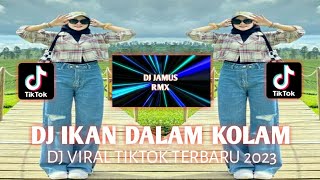 DJ IKAN DALAM KOLAM REMIX VIRAL FYP TIKTOK TERBARU 2023 FULL BASS YANG KALIAN CARI !