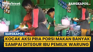 Aksi Pria Porsi Makan Banyak Ditegur Ibu-Ibu di Duga Pemilik Warung , Tuai Perdebatan Warganet