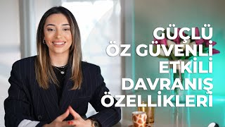 Güçlü - Öz Güvenli Ve Etkili Davranış Özellikleri