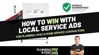 How to WIN with Google Local Service Ads for Plumbing, HVAC &amp; Home Services