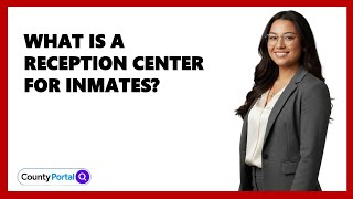 What Is A Reception Center For Inmates