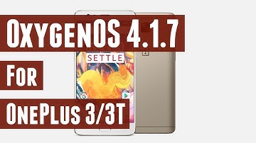 Oxygen OS 4.1.7 for OnePlus 3/3T - What
