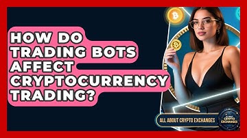 How Do Trading Bots Affect Cryptocurrency Trading? | All About Crypto Exchanges News
