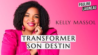 Kelly Massol - “Transformer son destin” | Pauline Laigneau